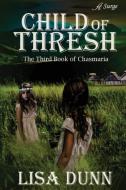 Child of Thresh di Lisa Dunn edito da Anaiah Press
