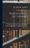 A NEW AND GENERAL BIOGRAPHICAL DICTIONAR di ANONYMOUS edito da LIGHTNING SOURCE UK LTD