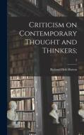 Criticism on Contemporary Thought and Thinkers;; 2 di Richard Holt Hutton edito da LIGHTNING SOURCE INC