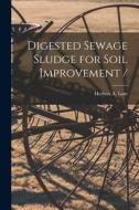 Digested Sewage Sludge for Soil Improvement / edito da LIGHTNING SOURCE INC