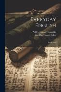 Everyday English: Book Two di Franklin Thomas Baker, Ashley Horace Thorndike edito da LEGARE STREET PR