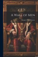 A Wall of Men di Margaret Hill Mccarter edito da LEGARE STREET PR