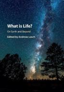 What is Life? On Earth and Beyond di Andreas Losch edito da Cambridge University Pr.