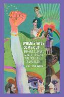 When States Come Out di Phillip M. Ayoub edito da Cambridge University Press