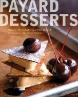 Payard Desserts di Francois Payard edito da HOUGHTON MIFFLIN