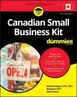 Canadian Small Business Kit For Dummies di Andrew Dagys, Margaret Kerr, JoAnn Kurtz edito da FOR DUMMIES