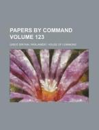 Papers by Command Volume 123 di Great Britain Commons edito da Rarebooksclub.com