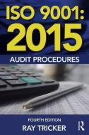 ISO 9001:2015 Audit Procedures di Ray Tricker edito da Taylor & Francis Ltd