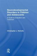 Neurodevelopmental Disorders in Children and Adolescents di Christopher J. (The Nicholls Group Nicholls edito da Taylor & Francis Ltd
