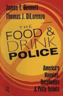 The Food and Drink Police di Thomas J. DiLorenzo edito da Taylor & Francis Ltd