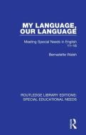 My Language, Our Language di Bernadette Walsh edito da Taylor & Francis Ltd