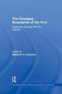 The Changing Boundaries of the Firm: Explaining Evolving Inter-Firm Relations di Massimo G. Colombo edito da ROUTLEDGE