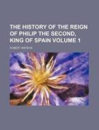 The History Of The Reign Of Philip The S di Robert Watson edito da Rarebooksclub.com