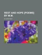 Rest And Hope [poems] By M.m. di M. M edito da Rarebooksclub.com