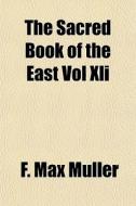 The Sacred Book Of The East Vol Xli di F. Max Muller edito da General Books Llc