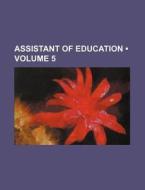 Assistant Of Education (volume 5) di Books Group edito da General Books Llc