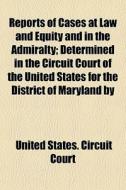 Reports Of Cases At Law And Equity And I di United States Circuit Court edito da General Books