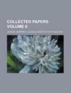 Collected Papers Volume 8 di London University Physiology edito da Rarebooksclub.com
