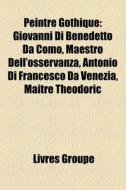 Peintre Gothique: Giovanni Di Benedetto di Livres Groupe edito da Books LLC