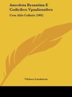 Anecdota Byzantina E Codicibvs Vpsaliensibvs: Cvm Aliis Collatis (1902) edito da Kessinger Publishing