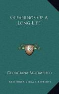 Gleanings of a Long Life di Georgiana Bloomfield edito da Kessinger Publishing