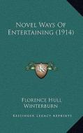 Novel Ways of Entertaining (1914) di Florence Hull Winterburn edito da Kessinger Publishing