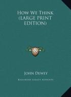 How We Think di John Dewey edito da Kessinger Publishing
