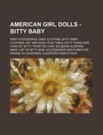 American Girl Dolls - Bitty Baby: Baby A di Source Wikia edito da Books LLC, Wiki Series