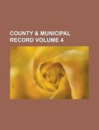 County & Municipal Record Volume 4 di Books Group, Anonymous edito da Rarebooksclub.com
