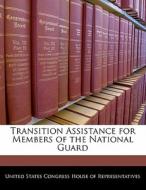 Transition Assistance For Members Of The National Guard edito da Bibliogov