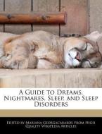 A Guide to Dreams, Nightmares, Sleep, and Sleep Disorders di Mariana Georgacarakos edito da WEBSTER S DIGITAL SERV S