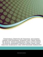 Territorial Disputes Of Pakistan, Includ di Hephaestus Books edito da Hephaestus Books