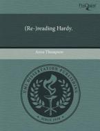 (re-)reading Hardy. di Anna Thompson edito da Proquest, Umi Dissertation Publishing