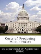 Costs Of Producing Milk, 1975-84 edito da Bibliogov