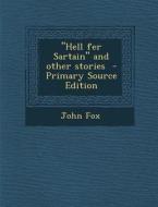 Hell Fer Sartain and Other Stories di John Fox edito da Nabu Press