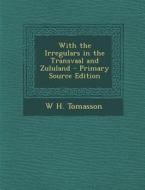 With the Irregulars in the Transvaal and Zululand di W. H. Tomasson edito da Nabu Press