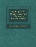 Rubaiyat of Omar Khayyam - Primary Source Edition di Edward Fitzgerald, Omar Khayyam, Maurice Greiffenhagen edito da Nabu Press