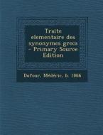 Traite Elementaire Des Synonymes Grecs - Primary Source Edition edito da Nabu Press