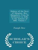 History Of The Town Of Hampton, New Hampshire di Joseph Dow edito da Scholar's Choice