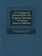 An Inaugural Dissertation on Feigned Diseases - Primary Source Edition edito da Nabu Press