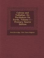 Culross and Tulliallan: Or, Perthshire on Forth, Volume 1 - Primary Source Edition di David Beveridge, John James Dalgleish edito da Nabu Press