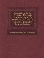 Exposition de La Doctrine Medicale Homoepathique, Ou Organon de L'Art de Guerir di Samuel Hahnemann, A. J. L. Jourdan edito da Nabu Press