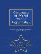 Campaigns of World War II: Egypt-Libya - War College Series di Clayton R. Newell edito da WAR COLLEGE SERIES