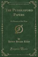 The Puddleford Papers di Henry Hiram Riley edito da Forgotten Books