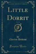 Little Dorrit, Vol. 4 Of 4 (classic Reprint) di Charles Dickens edito da Forgotten Books
