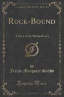 Rock-bound di Jessie Margaret Saxby edito da Forgotten Books