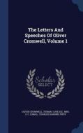 The Letters And Speeches Of Oliver Cromwell; Volume 1 di Oliver Cromwell, Thomas Carlyle edito da Sagwan Press