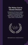 The Water-cure In Chronic Diseases di James Manby Gully, Fowlers And Wells edito da Palala Press