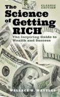 The Science of Getting Rich: The Inspiring Guide to Wealth and Success di Wallace D. Wattles edito da SIRIUS ENTERTAINMENT
