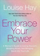 Empowering Women: A Guide to Loving Yourself, Breaking Rules, and Bringing Good Into Your Life di Louise L. Hay edito da HAY HOUSE